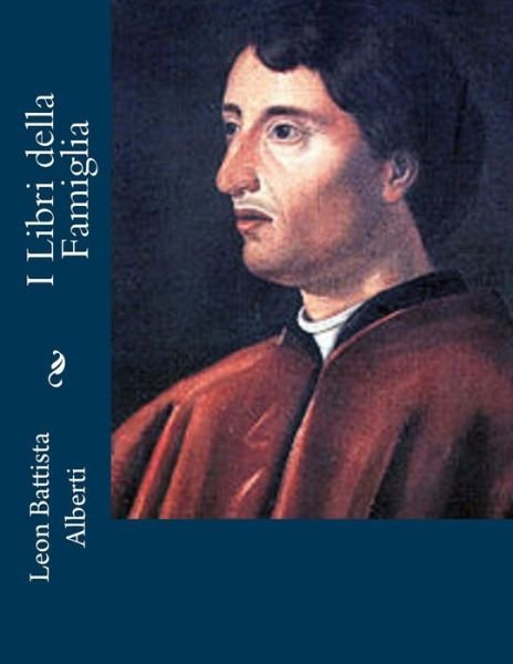 Cover for Leon Battista Alberti · I Libri Della Famiglia (Pocketbok) [Italian edition] (2012)