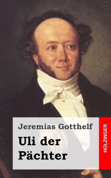 Cover for Jeremias Gotthelf · Uli Der Pächter (Paperback Book) [German edition] (2013)