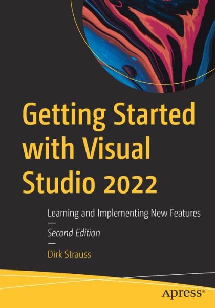 Cover for Dirk Strauss · Getting Started with Visual Studio 2022: Learning and Implementing New Features (Paperback Book) [Second edition] (2022)