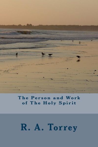 Cover for R a Torrey · The Person and Work of the Holy Spirit (Paperback Book) (2013)