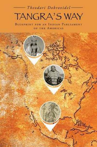 Cover for Theodari Dobrovidel · Tangra's Way: Blueprint for an Indian Parliament of the Americas (Paperback Book) (2014)