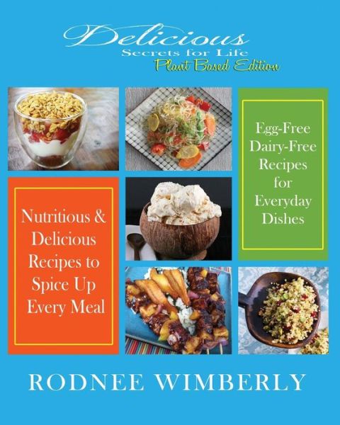 Cover for Rodnee Wimberly · Delicious Secrets for Life: Plant Based Edition (Paperback Book) (2013)