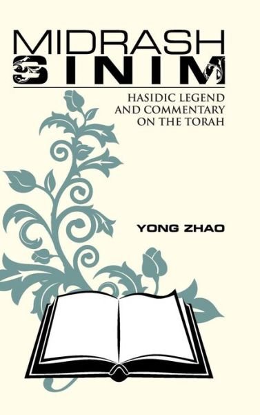 Cover for Yong Zhao · Midrash Sinim: Hasidic Legend and Commentary on the Torah (Hardcover Book) (2015)