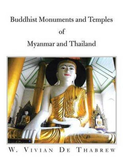 Cover for W Vivian De Thabrew · Buddhist Monuments and Temples of Myanmar and Thailand (Taschenbuch) (2014)