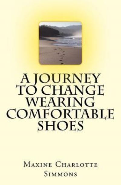 Cover for Maxine Charlotte Simmons · A Journey to Change Wearing Comfortable Shoes (Paperback Book) (2017)