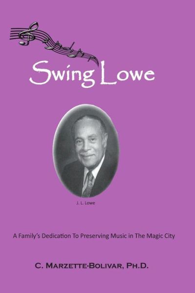 Cover for C Marzette-bolivar Ph D · Swing Lowe: a Family's Dedication to Preserving Music in the Magic City (Paperback Book) (2013)