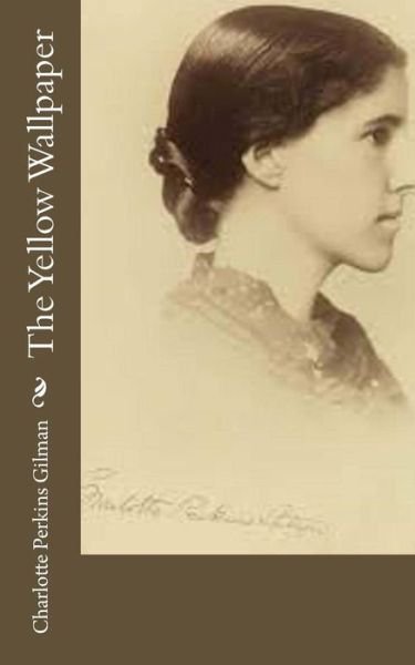 Cover for Charlotte Perkins Gilman · The Yellow Wallpaper (Paperback Bog) (2013)