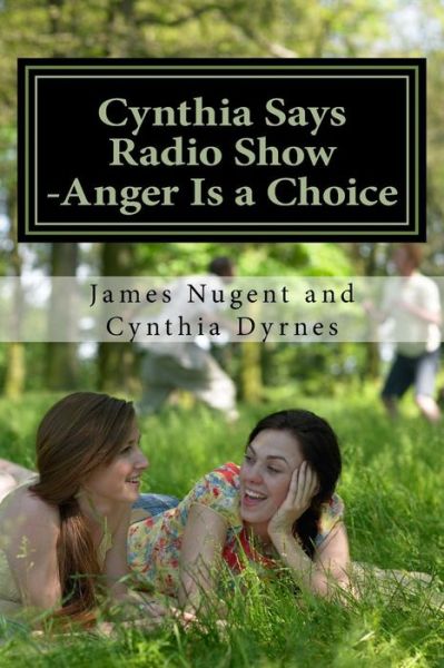 Cover for James Nugent · Cynthia Says Radio Show -anger is a Choice (Paperback Book) (2013)