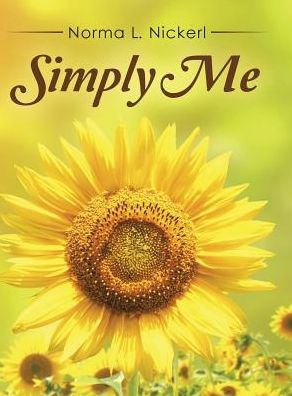 Simply Me - Norma L. Nickerl - Libros - AuthorHouse - 9781496958211 - 16 de diciembre de 2014