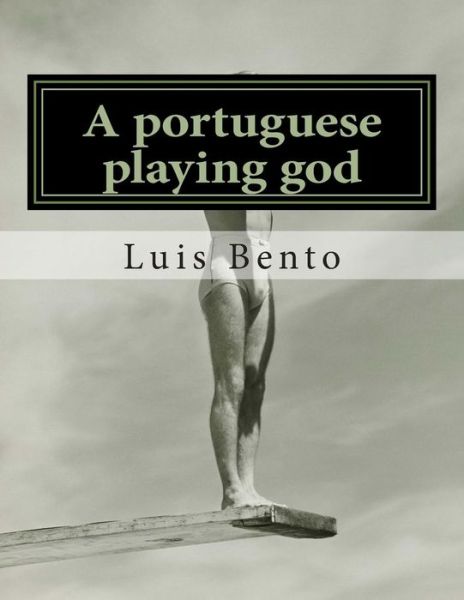 Luis Bento · A Portuguese Playing God (Taschenbuch) (2014)