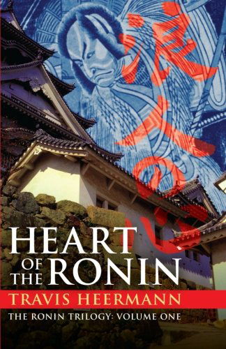 Cover for Travis Heermann · Heart of the Ronin (The Ronin Trilogy) (Paperback Book) (2014)