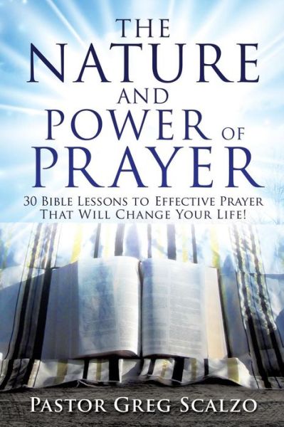 Cover for Pastor Greg Scalzo · The Nature and Power of Prayer (Paperback Book) (2016)