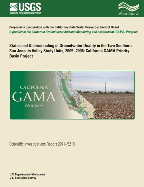 Cover for Carmen a Burton · Status and Understanding of Groundwater Quality in the Two Southern San Joaquin Valley Study Units, 2005-2006: California Gama Priority Basin Project (Paperback Book) (2014)