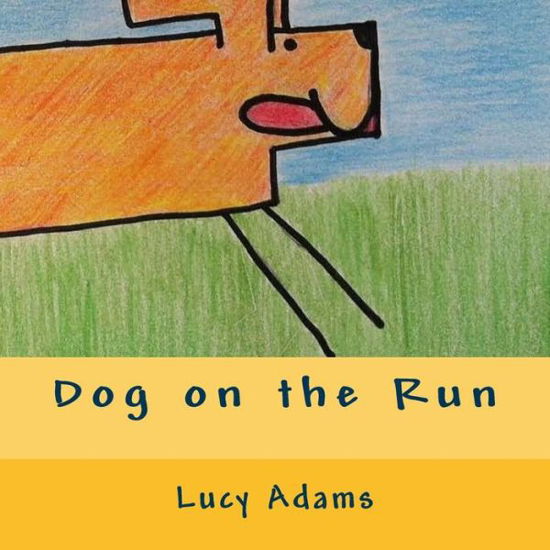 Cover for Lucy Adams · Dog on the Run (Paperback Book) (2014)