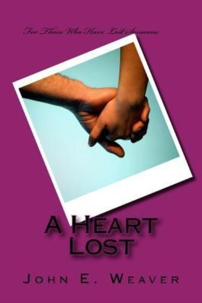 Cover for John E Weaver · A Heart Lost (Taschenbuch) (2014)