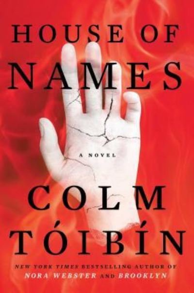 Cover for Colm Toibin · House of Names: A Novel (Hardcover Book) [First Scribner hardcover edition. edition] (2017)
