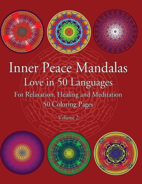 Cover for Inner Peace Coloring · Inner Peace Mandalas Love in 50 Languages for Reflection, Healing and Meditation 50 Coloring Pages: Mandalas Coloring Book Helps Reduce Stress and Ach (Paperback Book) (2015)