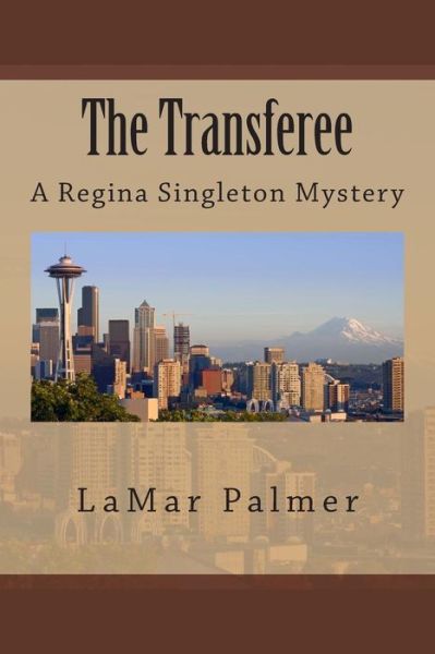 Cover for Lamar a Palmer · The Transferee: a Regina Singleton Mystery (Paperback Book) (2014)