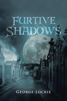 Cover for George Lockie · Furtive Shadows (Paperback Book) (2016)