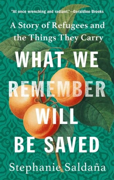 Cover for Stephanie Saldana · What We Remember Will Be Saved: A Story of Refugees and the Things They Carry (Inbunden Bok) (2023)