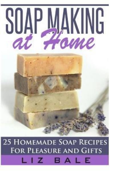 Cover for Liz Bale · Soap Making At Home (Paperback Book) (2015)