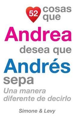 Cover for J L Leyva · 52 Cosas Que Andrea Desea Que Andres Sepa: Una Manera Diferente De Decirlo (Pocketbok) (2014)