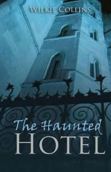 The Haunted Hotel - Wilkie Collins - Books - Createspace - 9781511590211 - April 4, 2015