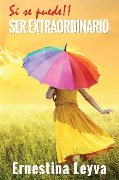 Cover for Ernestina Leyva · Si Se Puede!! Ser Extraordinario (Paperback Book) (2015)