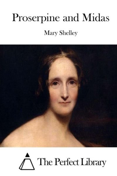 Cover for Mary Shelley · Proserpine and Midas (Paperback Bog) (2015)