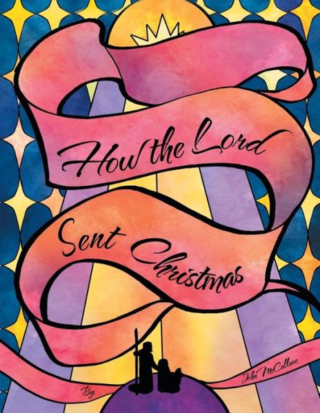 Cover for John Mccallum · How the Lord Sent Christmas (Pocketbok) (2015)