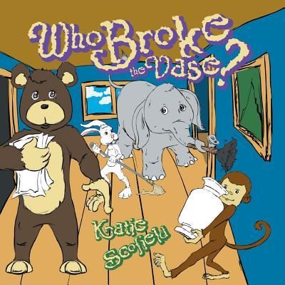 Cover for Katie Scofield · Who Broke the Vase? (Pocketbok) (2016)