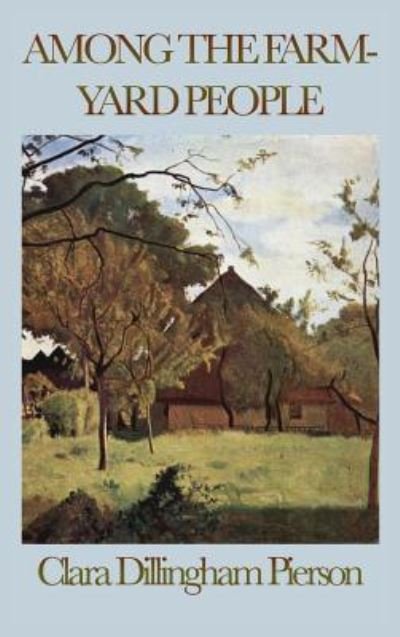 Among the Farmyard People - Clara Dillingham Pierson - Books - SMK Books - 9781515435211 - April 3, 2018