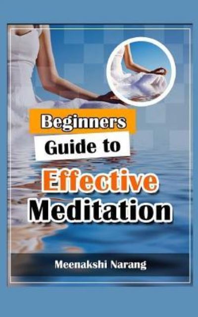 Cover for Meenakshi Narang · Beginners Guide to Effective Meditation (Paperback Book) (2015)