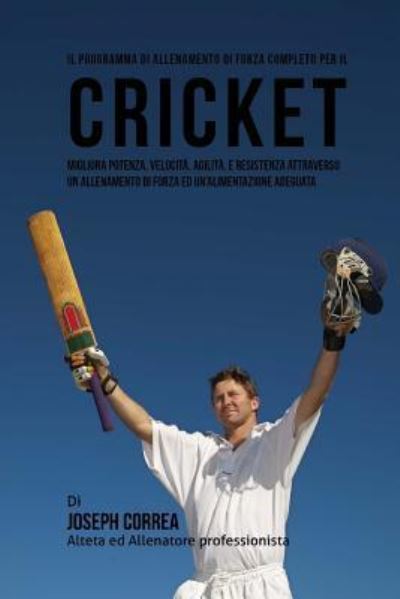 Cover for Correa (Atleta Professionista Ed Allenat · Il Programma Di Allenamento Di Forza Completo Per Il Cricket (Paperback Book) (2015)