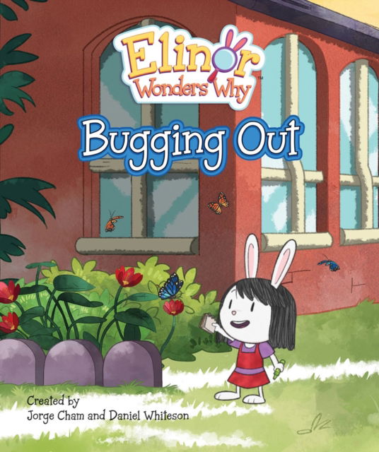 Cover for Jorge Cham · Elinor Wonders Why: Bugging Out (Hardcover Book) (2023)