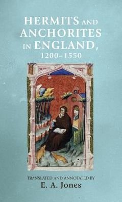 Hermits and Anchorites in England, 1200–1550 - Manchester Medieval Sources - E  A Jones - Bücher - Manchester University Press - 9781526127211 - 18. Januar 2019