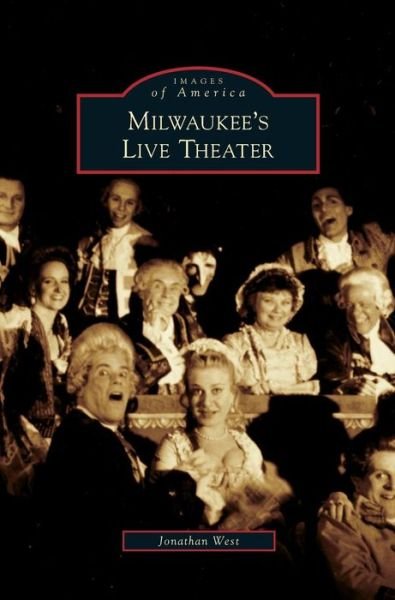 Cover for Jonathan West · Milwaukee's Live Theater (Hardcover bog) (2009)