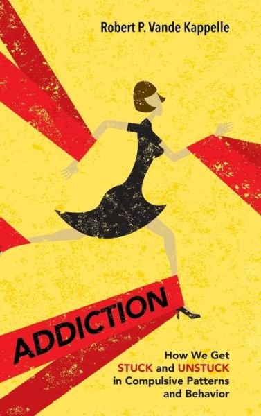 Cover for Robert P Vande Kappelle · Addiction (Hardcover Book) (2019)