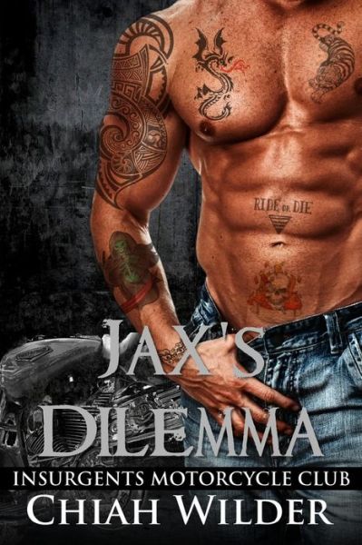 Cover for Chiah Wilder · Jax's Dilemma : Insurgents Motorcycle Club (Paperback Book) (2016)