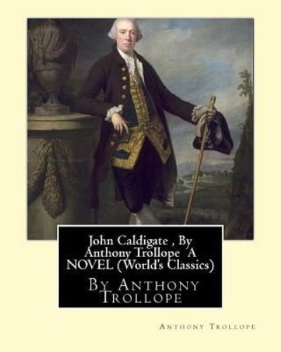Cover for Anthony Trollope · John Caldigate, By Anthony Trollope A NOVEL (World's Classics) (Paperback Book) (2016)