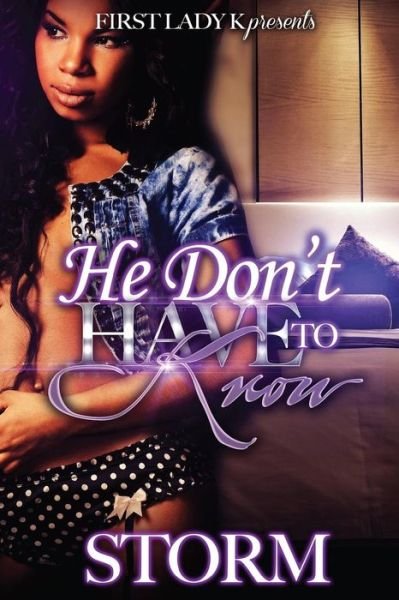 Cover for Storm · He Don't Have To Know (Paperback Bog) (2016)