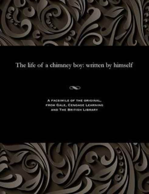 Cover for J Arthur Turner · The Life of a Chimney Boy (Paperback Book) (1901)
