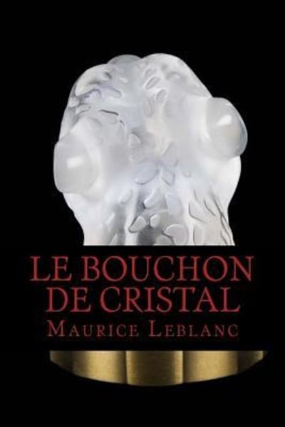 Cover for Maurice Leblanc · Le Bouchon de Cristal (Paperback Book) (2016)