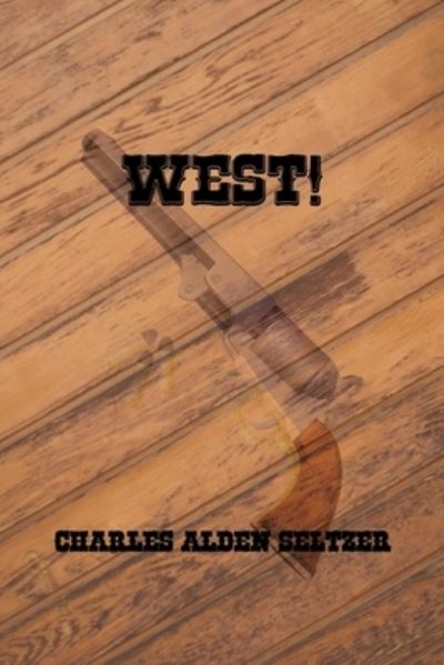 Cover for Charles Alden Seltzer · West! (Paperback Book) [Illustrated edition] (2018)