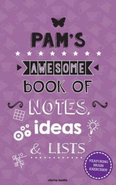 Cover for Clarity Media · Pam's Awesome Book of Notes, Ideas &amp; Lists (Pocketbok) (2016)