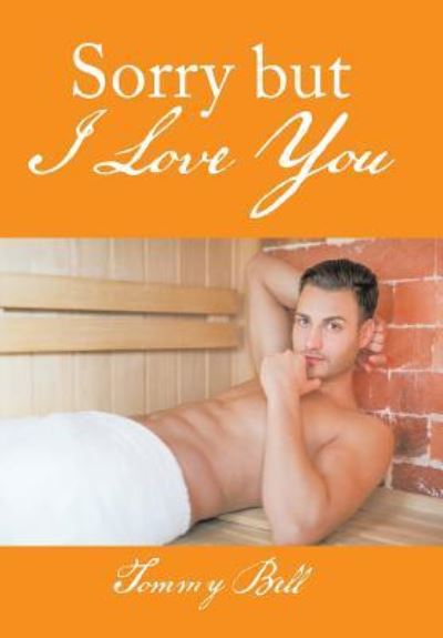 Cover for Tommy Bell · Sorry but I Love You (Hardcover Book) (2017)