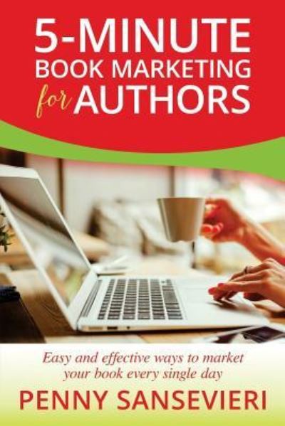 5-Minute Book Marketing for Authors - Penny C Sansevieri - Boeken - Createspace Independent Publishing Platf - 9781544781211 - 17 maart 2017