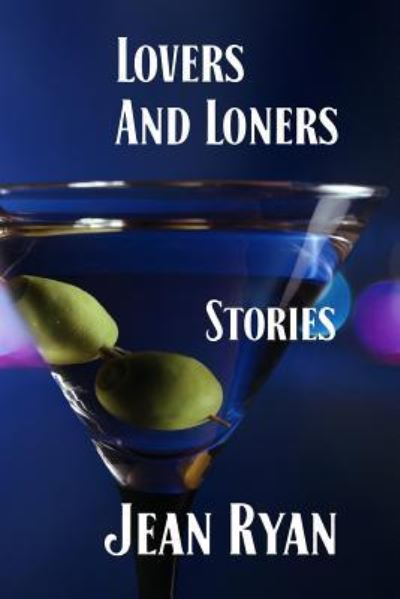 Lovers and Loners - Jean Ryan - Books - Createspace Independent Publishing Platf - 9781545292211 - April 12, 2017