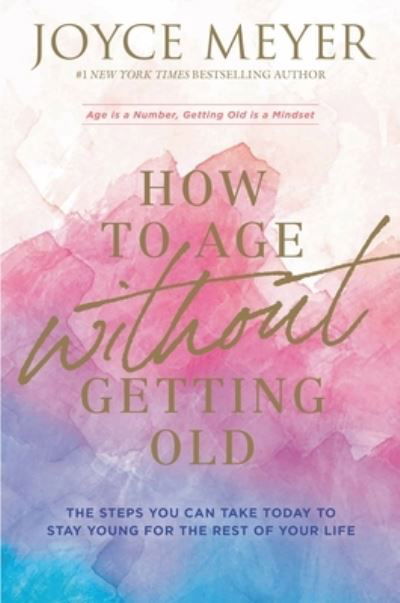 Cover for Joyce Meyer · How to Age Without Getting Old (Taschenbuch) (2022)