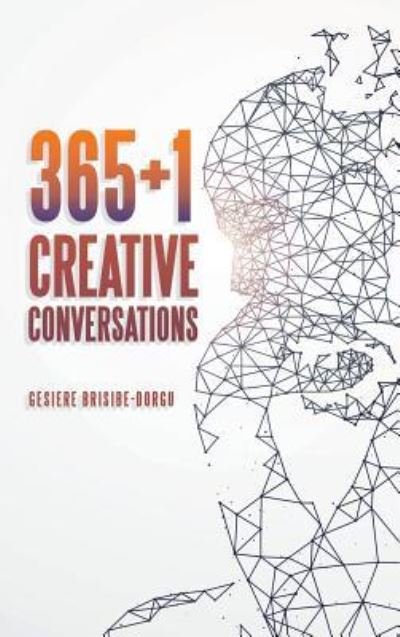 Cover for Gesiere Brisibe-Dorgu · 365+1 Creative Conversations (Hardcover Book) (2019)